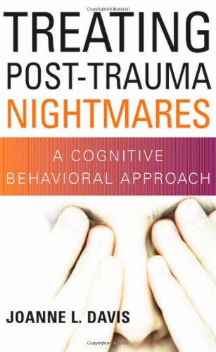 Treating Posttrauma Nightmares A Cognitive Behavioral Approach 1st Edition Joanne L Davis