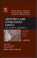 Patient Safety In Obstetrics And Gynecology Improving Outcomes Reducing Risks An Issue Of Obstetrics And Gynecology Clinics The Clinics Internal Medicine 1st Edition Paul Gluck