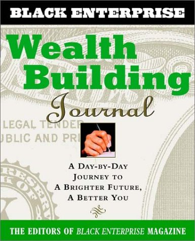 Wealth Building Journal A Day By Day Journey To A Brighter Future A Better You 1st Edition Black Enterprise