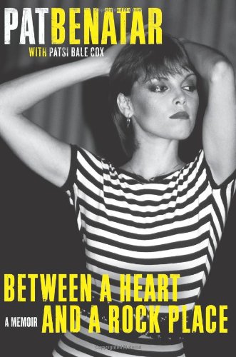 Between A Heart And A Rock Place A Memoir 1st Pat Benatar Patsi Bale Cox