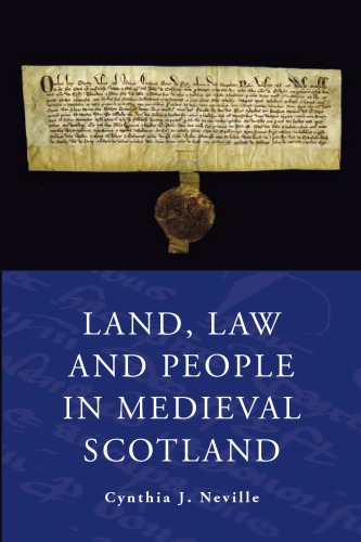 Land Law And People In Medieval Scotland 14 Illus Cynthia J Neville