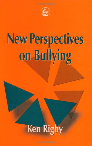 New Perspectives On Bullying 1st Edition Ken Rigby