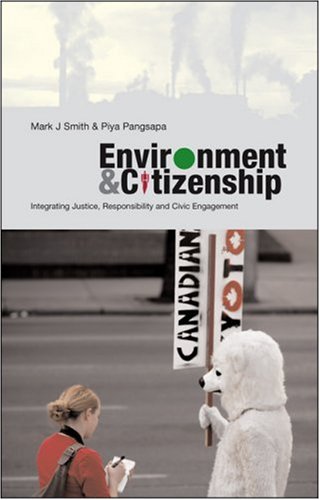 Environment And Citizenship Integrating Justice Responsibility And Civic Engagement Mark Smith