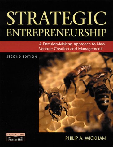 Strategic Entrepreneurship A Decisionmaking Approach To New Venture Creation And Management 2nd Edition Philip A Wickham