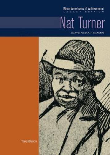 Nat Turner Slave Revolt Leader Black Americans Of Achievement Terry Bisson