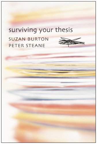 Surviving Your Thesis 1st Edition Suzan Burton Peter Steane
