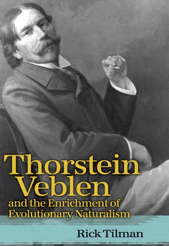 Thorstein Veblen And The Enrichment Of Evolutionary Naturalism Rick Tilman 1st Edition Rick Tilman