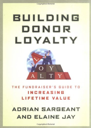Building Donor Loyalty The Fundraisers Guide To Increasing Lifetime Value Adrian Sargeant