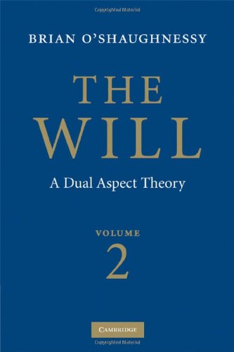 The Will: A Dual Aspect Theory, Volume 2 2nd edition Brian O'shaughnessy