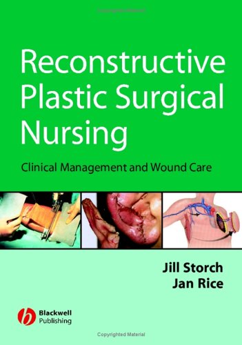 Reconstructive Plastic Surgical Nursing Clinical Management And Wound Care 1st Edition Jill E Storch