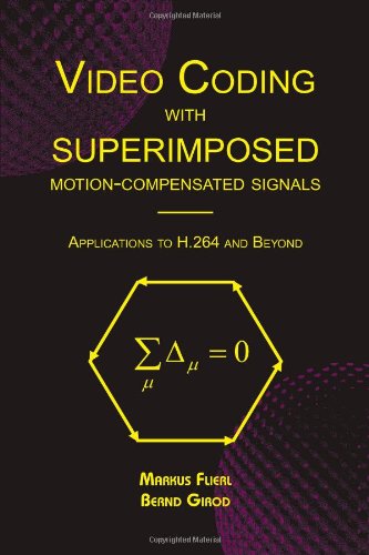 Video Coding With Superimposed Motioncompensated Signals Applications To H264 And Beyond The Springer International Series In Engineering And Computer Science Softcover Reprint Of Hardcover 1st Ed 2004 Markus Flierl