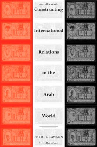 Constructing International Relations In The Arab World 1st Edition Fred H Lawson