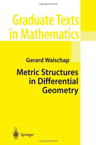 Metric Structures In Differential Geometry Softcover Reprint Of Hardcover 1st Ed 2004 Gerard Walschap