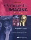 Orthopedic Imaging A Practical Approach 4th Edition Fourth Adam Greenspan