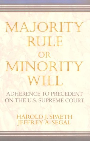 Majority Rule Or Minority Will Adherence To Precedent On The Us Supreme Court 1st Edition Harold J Spaeth