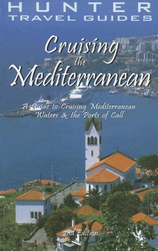 Cruising The Mediterranean A Guide To The Ports Of Call 2nd Edition Hunter Travel Guides 2nd Edition Larry H Ludmer