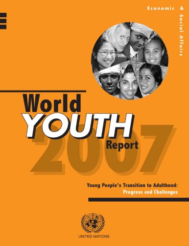 World Youth Report 2007 Young Peoples Transition To Adulthood Progress And Challenges United Nations