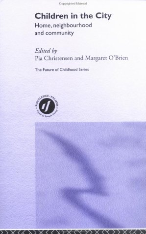 Children In The City Home Neighbourhood And Community The Future Of Childhood 1st Pia Monrad Christensen