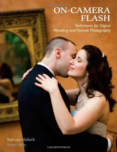 Oncamera Flash Techniques For Digital Wedding And Portrait Photography Neil Van Niekerk