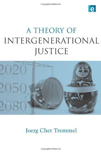 A Theory Of Intergenerational Justice Joerg Chet Tremmel