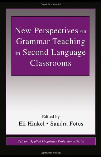 New Perspectives On Grammar Teaching In Second Language Classrooms Esl And Applied Linguistics Professional Series 1st Edition Eli Hinkel Sandra Fotos Editors