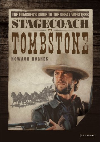 Stagecoach To Tombstone The Filmgoers Guide To Great Westerns Howard Hughes