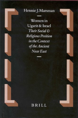 Women In Ugarit And Israel Their Social And Religious Position In The Context Of The Ancient Near East Oudtestamentische Studien Hennie J Marsman