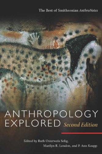 Anthropology Explored The Best Of Smithsonian Anthronotes Second Edition 2nd Edition Ruth Osterweis Selig