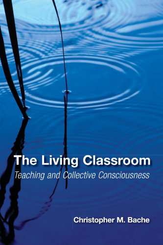 The Living Classroom Teaching And Collective Consciousness Christopher M Bache
