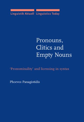 Pronouns Clitics And Empty Nouns Pronominality And Licensing In Syntax E Phoevos Panagiotidis