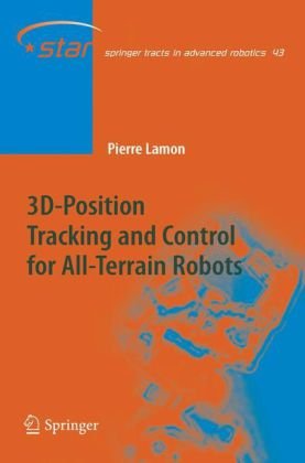 3dposition Tracking And Control For Allterrain Robots 1st Edition Pierre Lamon Auth