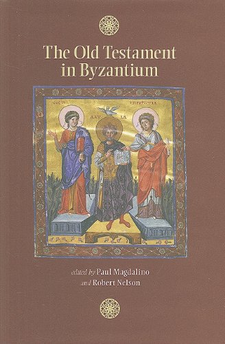 The Old Testament In Byzantium Dumbarton Oaks Byzantine Symposia And Colloquia Paul Magdalino