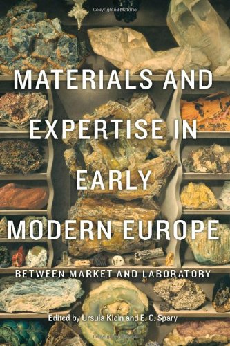 Materials And Expertise In Early Modern Europe Between Market And Laboratory Klein Ursula Spary Ec
