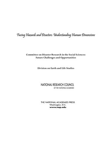 Facing Hazards And Disasters Understanding Human Dimensions Committee On Disaster Research In The Social Sciences Future Challenges And Opportunities
