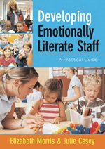 Developing Emotionally Literate Staff A Practical Guide 1st Edition Elizabeth Morris