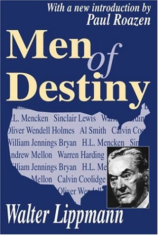 Men Of Destiny Walter Lippmann Paul Roazen