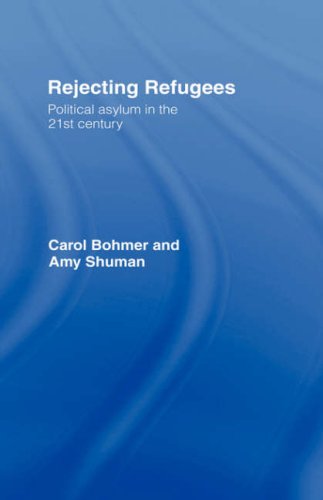 Rejecting Refugees Political Asylum In The 21st Century 1st Edition Carol Bohmer