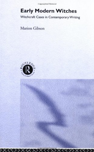 Early Modern Witches Witchcraft Cases In Contemporary Writing 1st Edition Marion Gibson