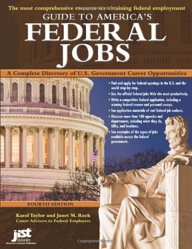 Guide To Americas Federal Jobs A Complete Directory Of Us Government Career Opportunities 4th Edition Karol Taylor
