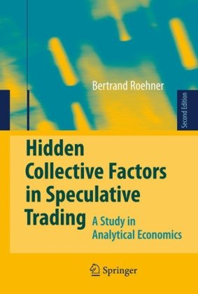 Hidden Collective Factors In Speculative Trading A Study In Analytical Economics 2nd Edition Bertrand M Roehner Auth