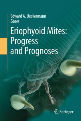 Eriophyoid Mites Progress And Prognoses 1st Edition Edward A Ueckermann