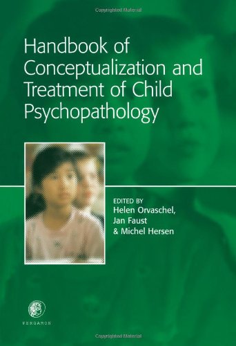 Handbook Of Conceptualization And Treatment Of Child Psychopathology 1st Helen Orvaschel