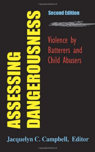 Assessing Dangerousness Violence By Batterers And Child Abusers 2nd Edition 2nd Edition Jacquelyn C Campbell