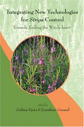 Integrating New Technologies For Striga Control Towards Ending The Witchhunt 1st Edition G Ejeta