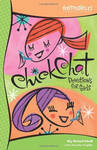 Chick Chat Devotions For Girls Faithgirlz Kristi Holl