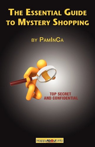 The Essential Guide To Mystery Shopping Make Money Shop Have Fun Get An Insiders Guide To Success First Paminca