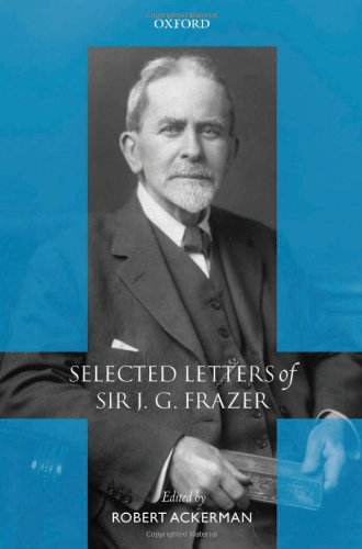 Selected Letters Of Sir J G Frazer Sir J G Frazer