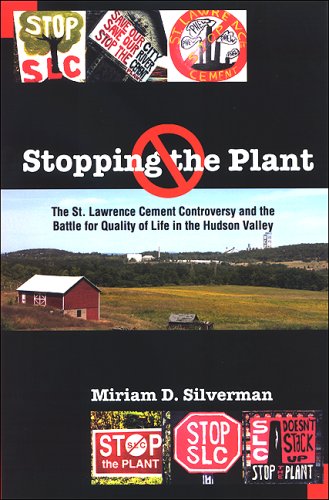 Stopping The Plant The St Lawrence Cement Controversy And The Battle For Quality Of Life In The Hudson Valley Miriam D Silverman