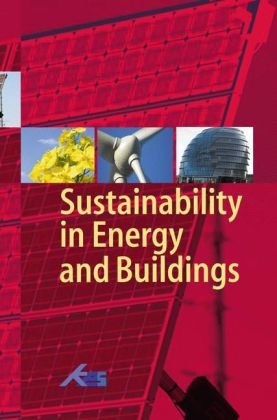 Sustainability In Energy And Buildings Proceedings Of The International Conference In Sustainability In Energy And Buildings Seb09 1st Edition Jianping Xiang