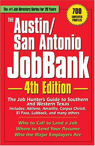 The Austin San Antonio Jobbank Includes Abilene Amarillo Corpus Christi El Paso Lubbock And Many Others The Job Hunters Guide To Southern And Western Texas Austin San Antonio Jobbank 4th Edition Adams